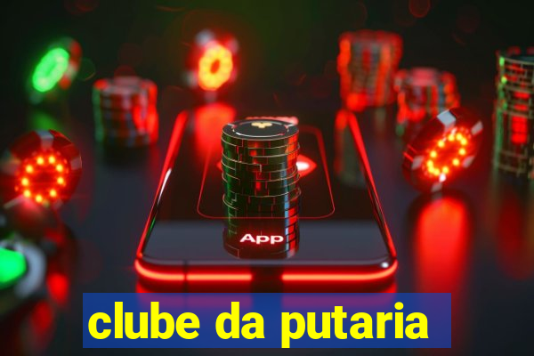 clube da putaria